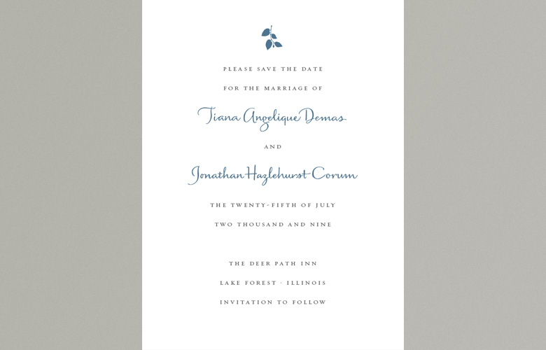 One of my favorites, this simple, elegant save-the-date uses an upright script that is a smart counterpoint to roman type.